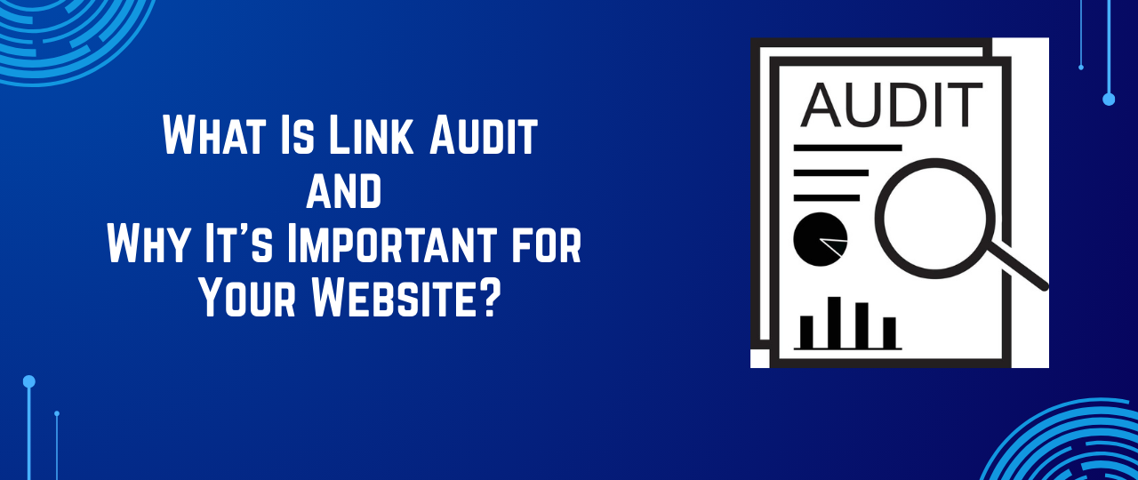 What Is Link Audit and Why It’s Important for Your Website?