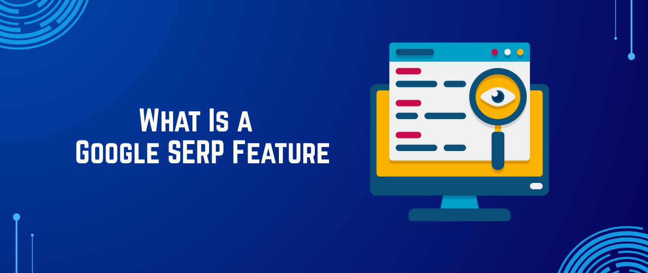 What Is a Google SERP Feature