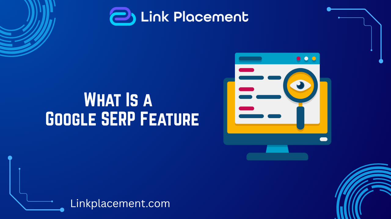 What Is a Google SERP Feature