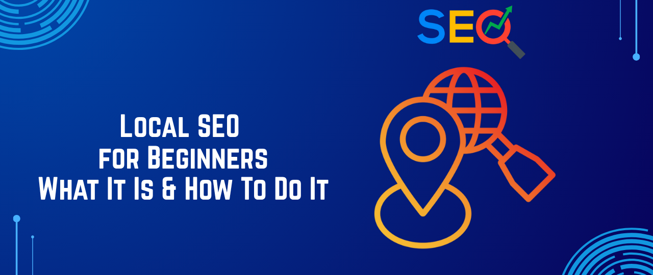 Local SEO for Beginners – What It Is & How To Do It