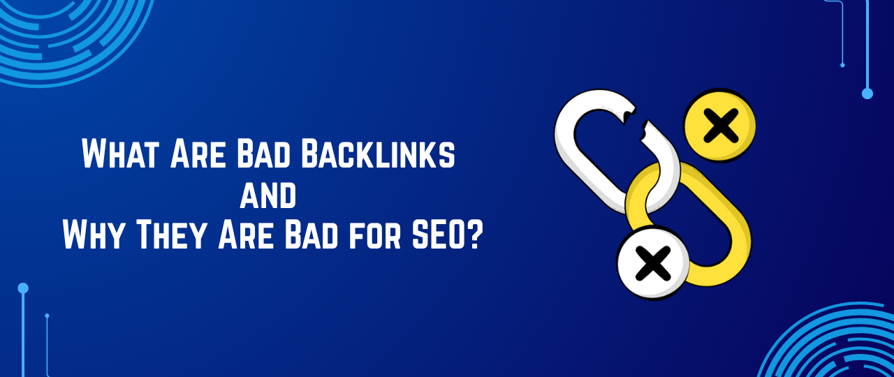 What Are Bad Backlinks and Why They Are Bad for SEO?