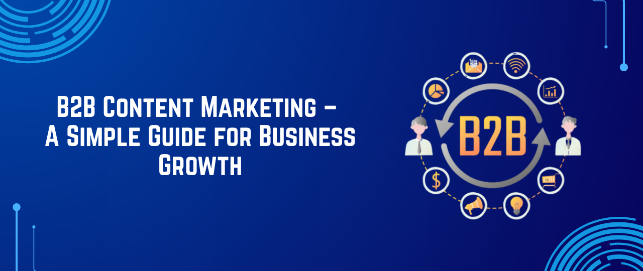 B2B Content Marketing – A Simple Guide for Business Growth