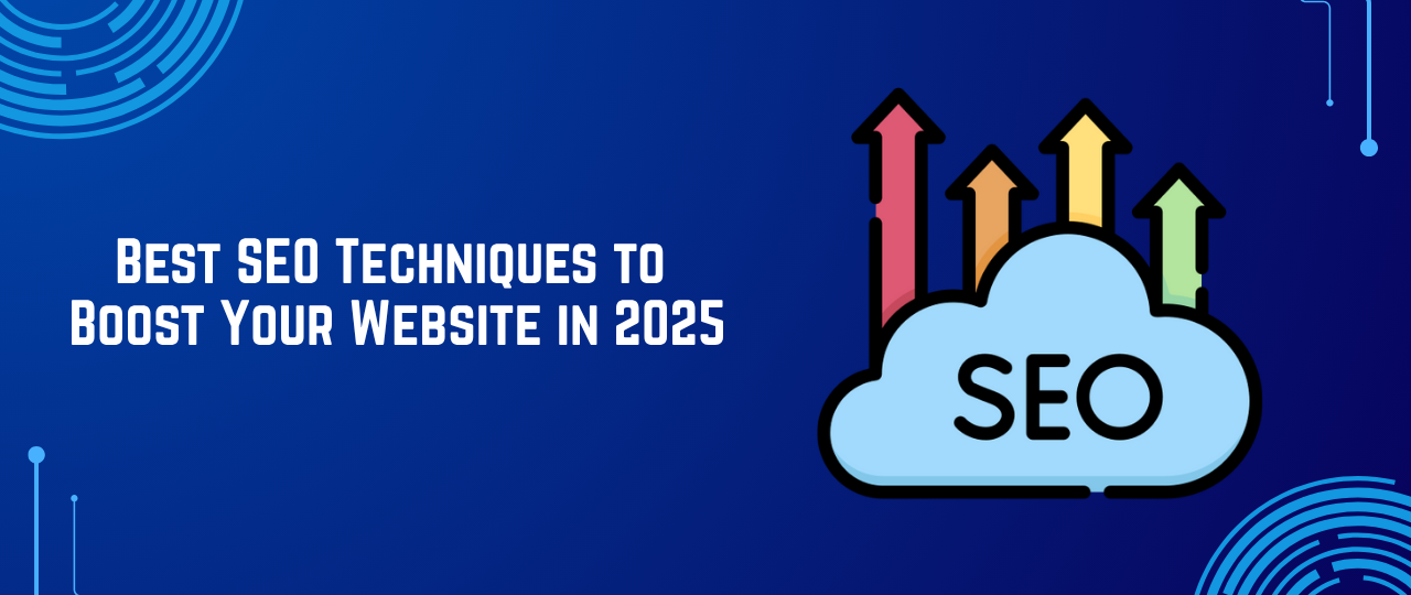 Best SEO Techniques to Boost Your Website in 2025