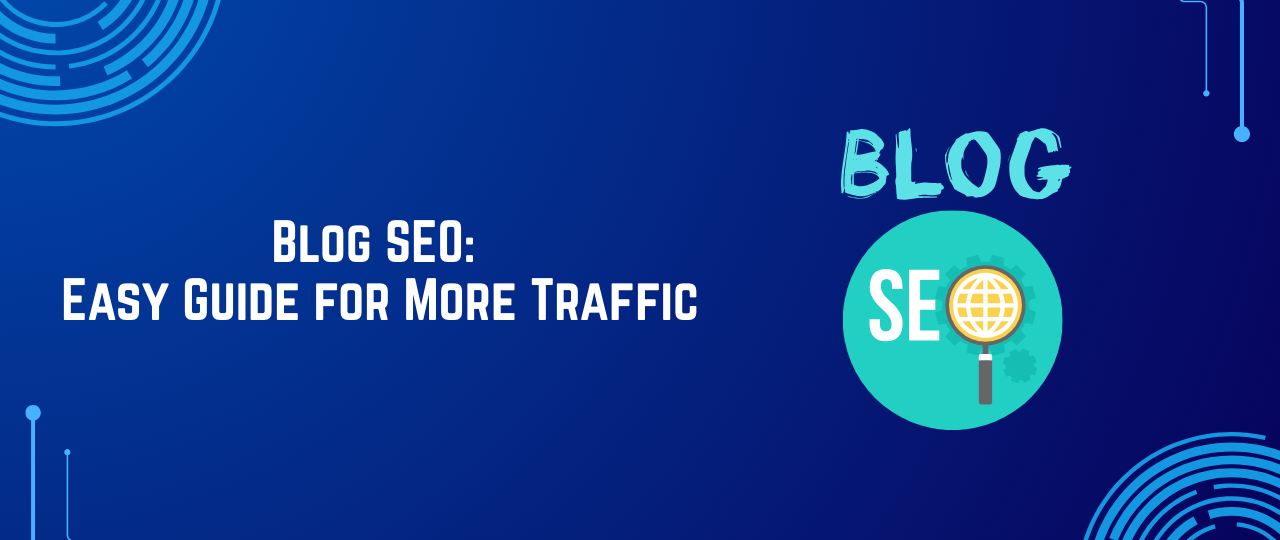 Blog SEO: Easy Guide for More Traffic