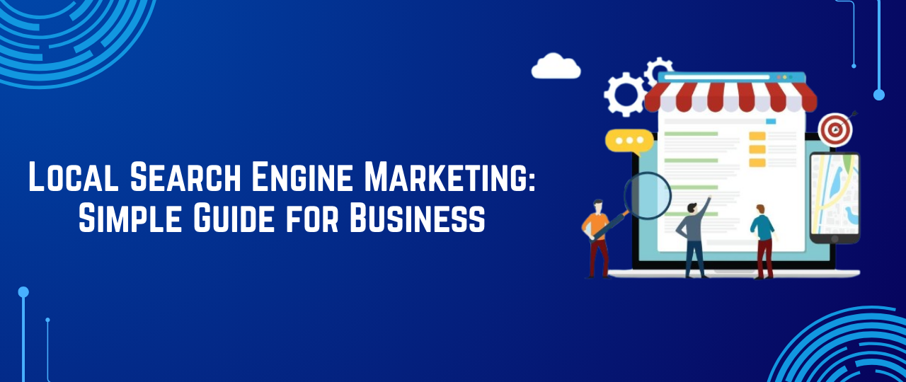 Local Search Engine Marketing: Simple Guide for Business