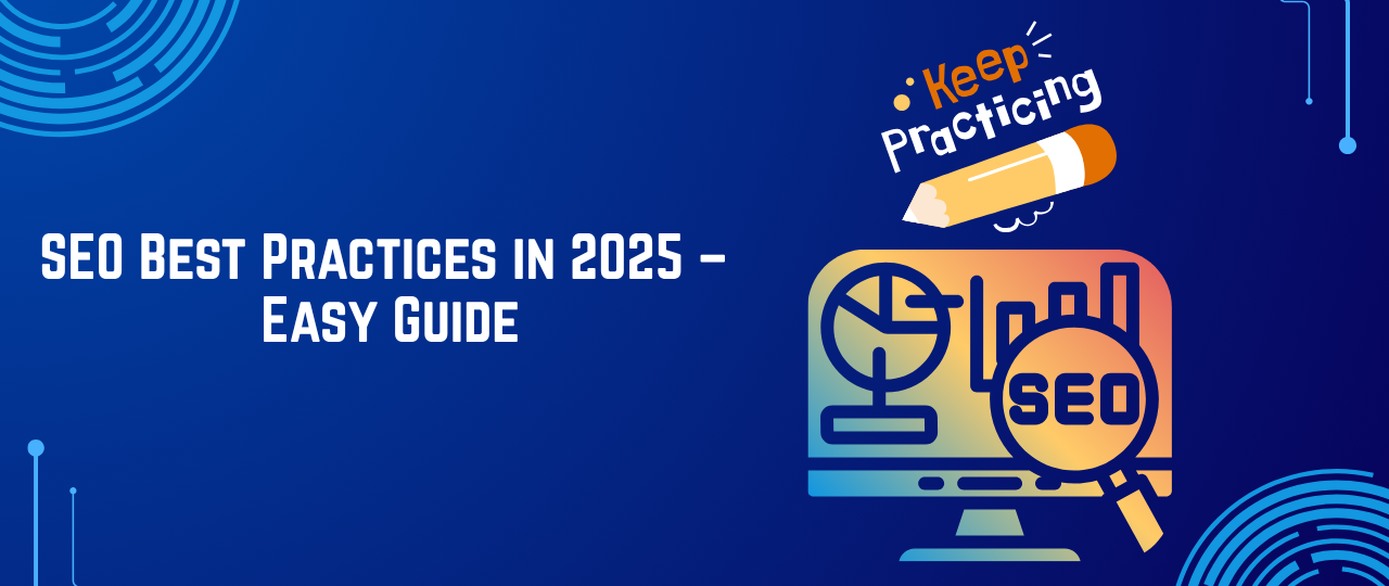 SEO Best Practices in 2025 – Easy Guide